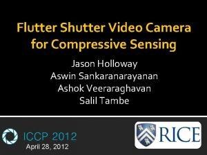 Flutter Shutter Video Camera for Compressive Sensing Jason