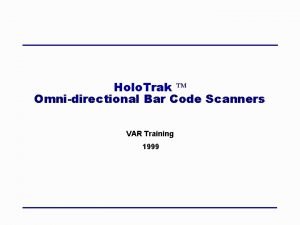 Holo Trak Omnidirectional Bar Code Scanners VAR Training