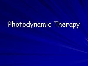 Photodynamic Therapy Phototherapy The first who used the