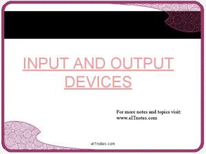 Input and output devices notes