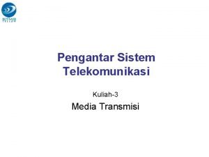 Pengantar Sistem Telekomunikasi Kuliah3 Media Transmisi Media Transmisi