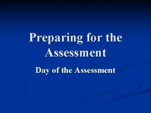 Preparing for the Assessment Day of the Assessment