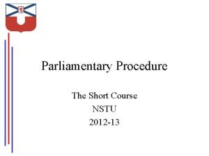 Parliamentary Procedure The Short Course NSTU 2012 13