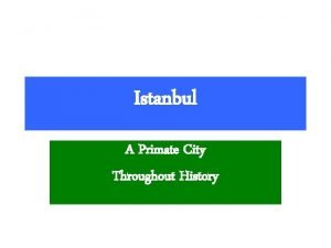 What originally made istanbul a primate city