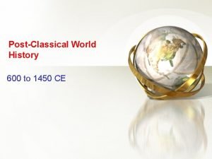 PostClassical World History 600 to 1450 CE Common