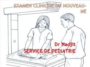 Dr Hadjit SERVICE DE PEDIATRIE La priode nonatale