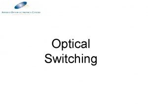 Optical Switching The need for Optical Switching High