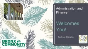 Administration and Finance Welcomes You Employee Orientation Mission