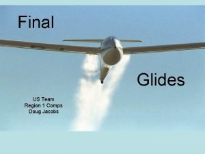 Final Glides US Team Region 1 Comps Doug