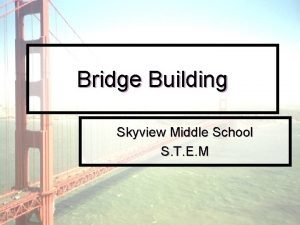 Bridge Building Skyview Middle School S T E