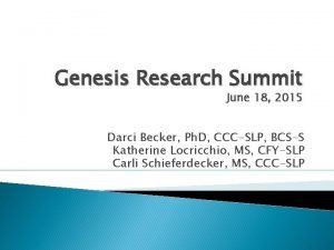 Genesis Research Summit June 18 2015 Darci Becker