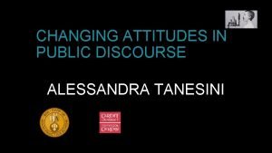 CHANGING ATTITUDES IN PUBLIC DISCOURSE ALESSANDRA TANESINI THE