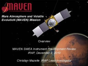 Mars Atmosphere and Volatile Evolutio N MAVEN Mission