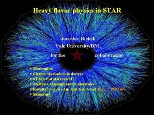 Heavy flavor physics in STAR Jaroslav Bielcik Yale