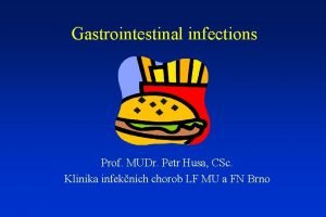 Gastrointestinal infections Prof MUDr Petr Husa CSc Klinika