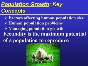 Population Growth Key Concepts Factors affecting human population