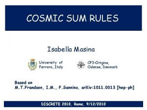 COSMIC SUM RULES Isabella Masina University of Ferrara