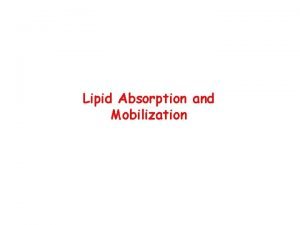 Lipid Absorption and Mobilization Lipoproteins Transport water insoluble