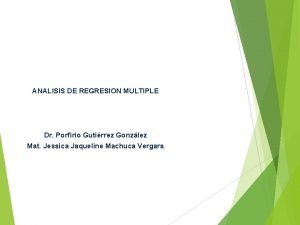 ANALISIS DE REGRESION MULTIPLE Dr Porfirio Gutirrez Gonzlez