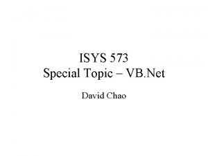 ISYS 573 Special Topic VB Net David Chao