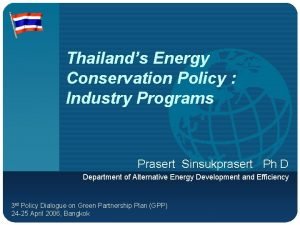 Thailands Energy Conservation Policy Industry Programs Prasert Sinsukprasert