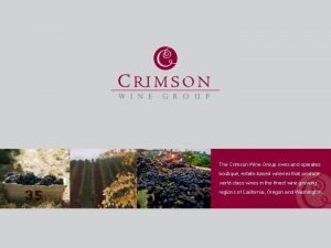 The Crimson Wine Group owns and operates boutique