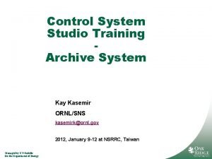 Control System Studio Training Archive System Kay Kasemir