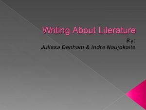 Writing About Literature By Julissa Denham Indre Naujokaite