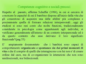 Competenze cognitive e sociali precoci Rispetto al passato