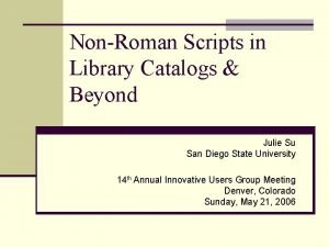 NonRoman Scripts in Library Catalogs Beyond Julie Su