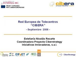 Red Europea de Telecentros CIBERA Septiembre 2006 Estefana