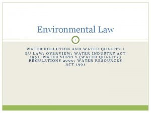 Environmental Law 1 WATER POLLUTION AND WATER QUALITY