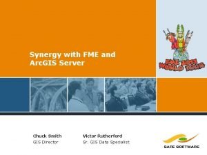 Synergy with FME and Arc GIS Server Chuck