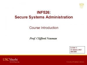 INF 526 Secure Systems Administration Course Introduction Prof