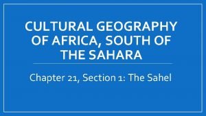 CULTURAL GEOGRAPHY OF AFRICA SOUTH OF THE SAHARA