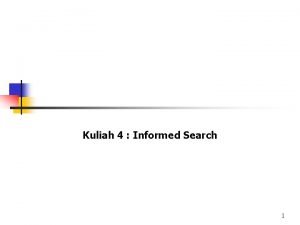 Kuliah 4 Informed Search 1 Outline n BestFirst