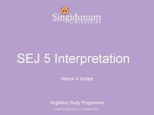 Anglistics Study Programme SEJ 5 Interpretation Week 4