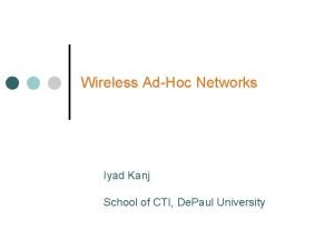 Wireless AdHoc Networks Iyad Kanj School of CTI