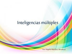 Inteligencias mltiples Por Rogelio Martnez Mendoza Howard Gardner