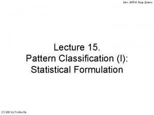 Intro ANN Fuzzy Systems Lecture 15 Pattern Classification