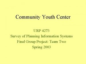 Community Youth Center URP 4273 Survey of Planning