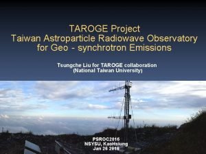 TAROGE Project Taiwan Astroparticle Radiowave Observatory for Geosynchrotron