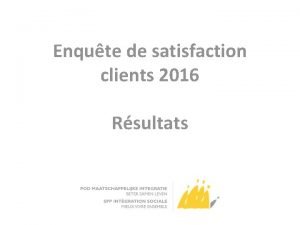 Enqute de satisfaction clients 2016 Rsultats Quelques faits