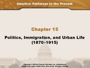 America Pathways to the Present Chapter 15 Politics