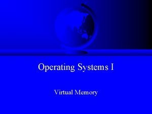 Operating Systems I Virtual Memory Swapping F Active