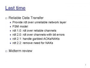 Last time Reliable Data Transfer Provide rdt over