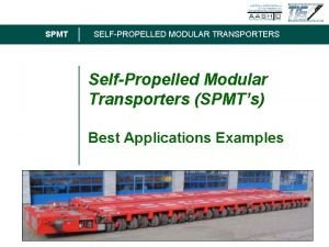 SPMT SELFPROPELLED MODULAR TRANSPORTERS SelfPropelled Modular Transporters SPMTs