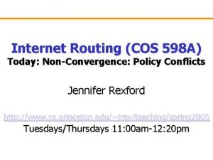 Internet Routing COS 598 A Today NonConvergence Policy