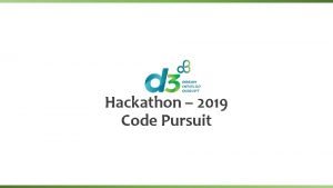 Hackathon 2019 Code Pursuit Code Pursuit Guidelines Ideathon