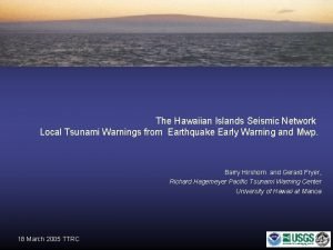 The Hawaiian Islands Seismic Network Local Tsunami Warnings